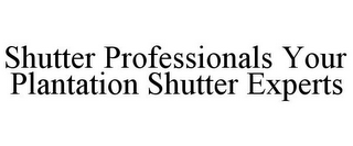 SHUTTER PROFESSIONALS YOUR PLANTATION SHUTTER EXPERTS