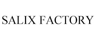 SALIX FACTORY