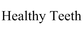 HEALTHY TEETH