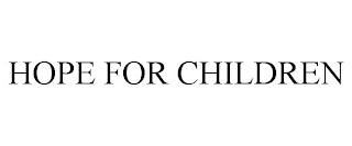 HOPE FOR CHILDREN