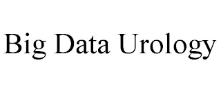 BIG DATA UROLOGY