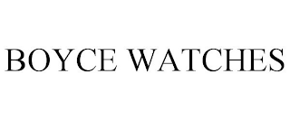 BOYCE WATCHES