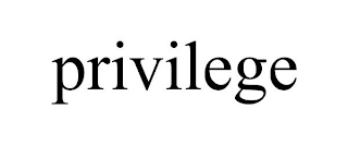 PRIVILEGE