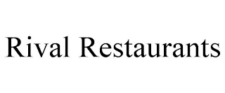 RIVAL RESTAURANTS