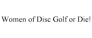 WOMEN OF DISC GOLF OR DIE!