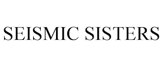 SEISMIC SISTERS