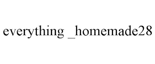 EVERYTHING _HOMEMADE28