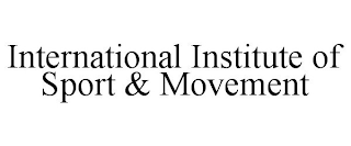 INTERNATIONAL INSTITUTE OF SPORT & MOVEMENT