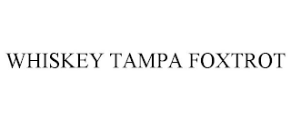 WHISKEY TAMPA FOXTROT