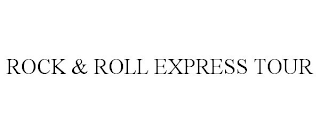 ROCK & ROLL EXPRESS TOUR