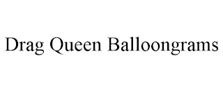 DRAG QUEEN BALLOONGRAMS