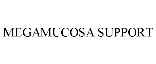 MEGAMUCOSA SUPPORT