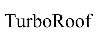 TURBOROOF