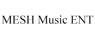 MESH MUSIC ENT