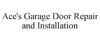 ACE'S GARAGE DOOR REPAIR AND INSTALLATION