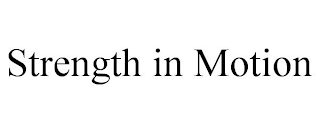 STRENGTH IN MOTION