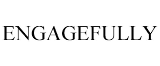 ENGAGEFULLY