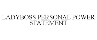 LADYBOSS PERSONAL POWER STATEMENT