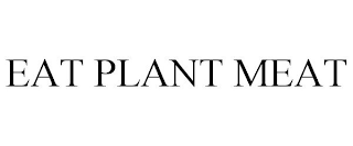 EAT PLANT MEAT