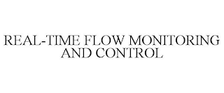 REAL-TIME FLOW MONITORING AND CONTROL