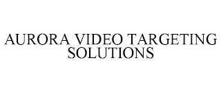 AURORA VIDEO TARGETING SOLUTIONS