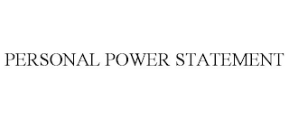 PERSONAL POWER STATEMENT