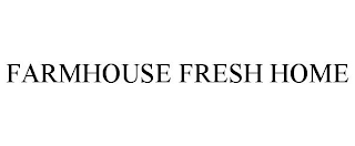 FARMHOUSE FRESH HOME