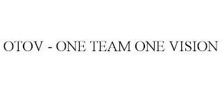 OTOV - ONE TEAM ONE VISION