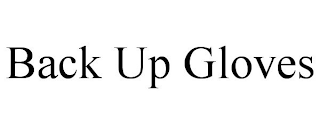 BACK UP GLOVES