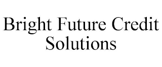 BRIGHT FUTURE CREDIT SOLUTIONS