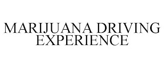 MARIJUANA DRIVING EXPERIENCE