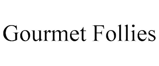 GOURMET FOLLIES