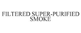 FILTERED SUPER-PURIFIED SMOKE