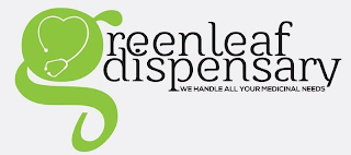 GREENLEAF DISPENSARY WE HANDLE ALL YOURMEDICINAL NEEDS