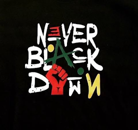 NEVER BLACK DOWN