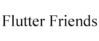 FLUTTER FRIENDS