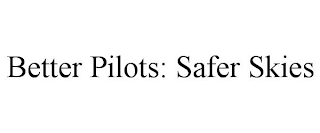 BETTER PILOTS: SAFER SKIES