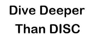 DIVE DEEPER THAN DISC