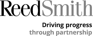 REEDSMITH DRIVING PROGRESS THROUGH PARTNERSHIP