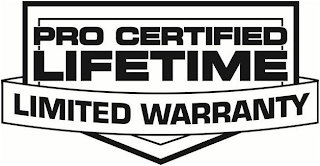 PRO CERTIFIED LIFETIME LIMITED WARRANTY
