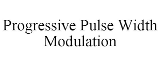 PROGRESSIVE PULSE WIDTH MODULATION