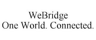 WEBRIDGE ONE WORLD. CONNECTED.