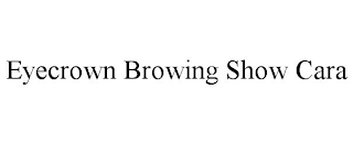 EYECROWN BROWING SHOW CARA