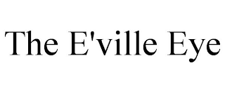THE E'VILLE EYE