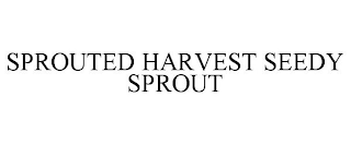 SPROUTED HARVEST SEEDY SPROUT