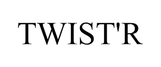 TWIST'R