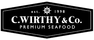 EST. 1998 C. WIRTHY & CO. PREMIUM SEAFOOD