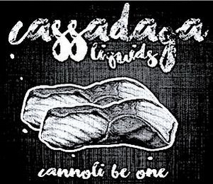 CASSADAGA LIQUIDS CANNOLI BE ONE