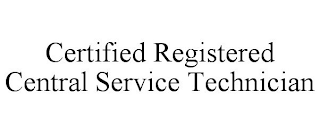 CERTIFIED REGISTERED CENTRAL SERVICE TECHNICIAN