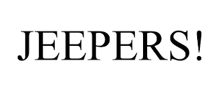 JEEPERS!